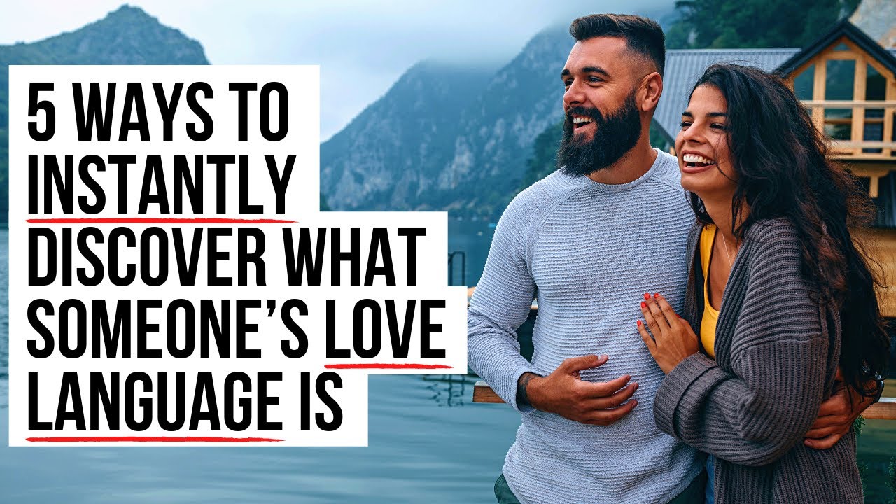 5 Ways to INSTANTLY Uncover His/Her Love Language